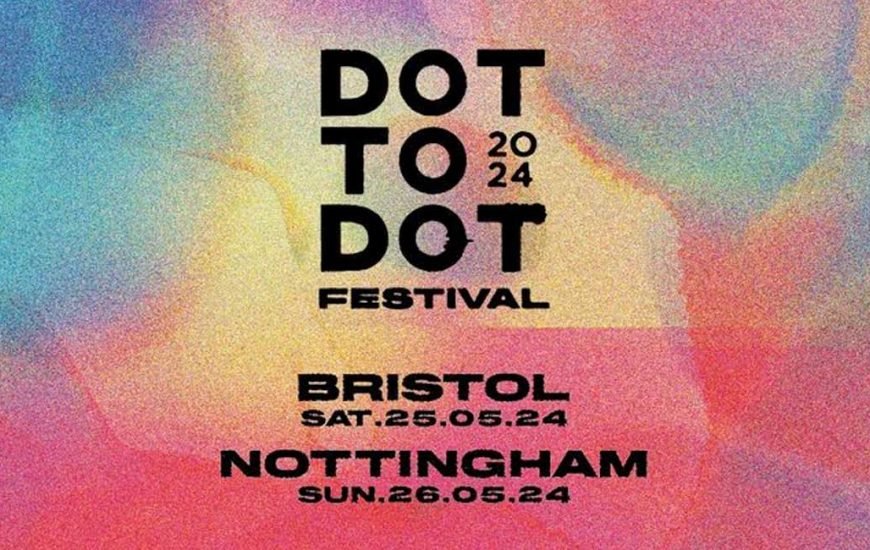 UK Dot to Dot Festival 2024 news